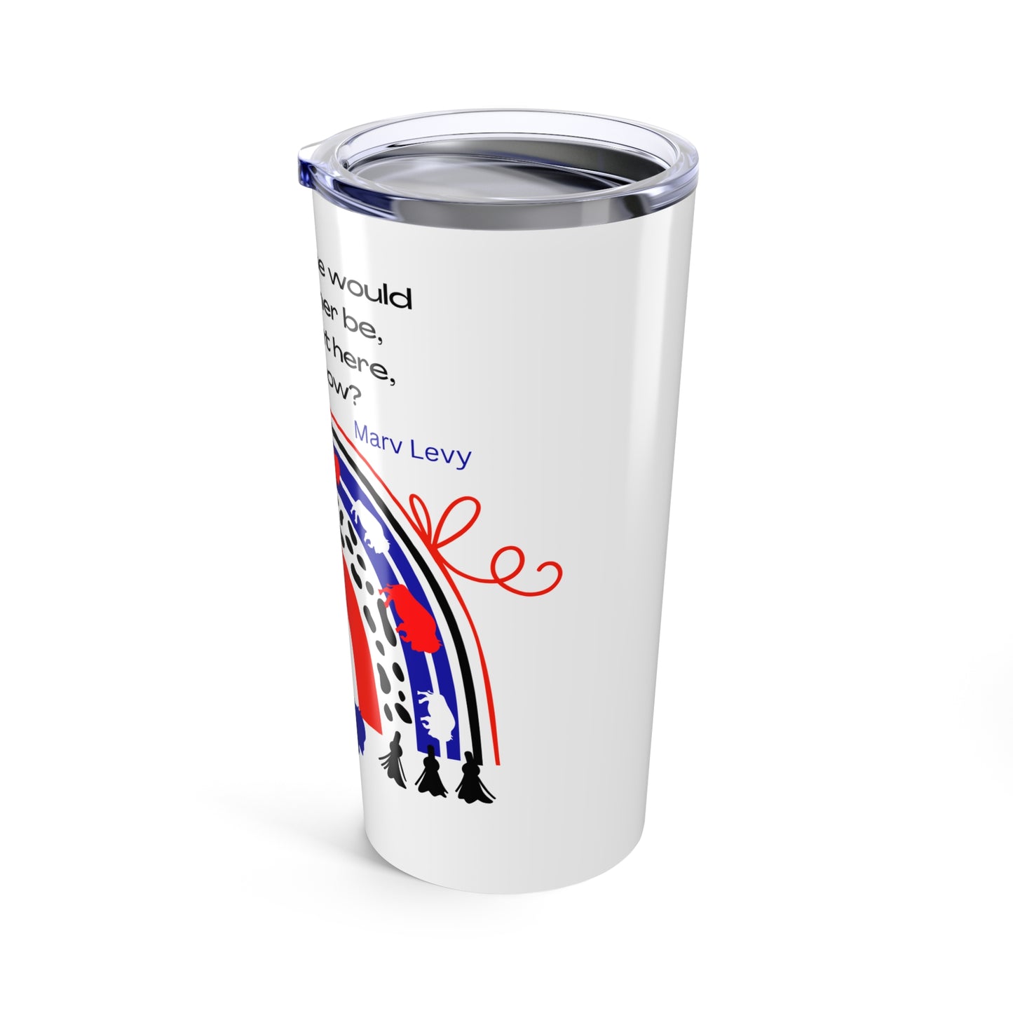 Marv  Levy quote Tumbler 20oz