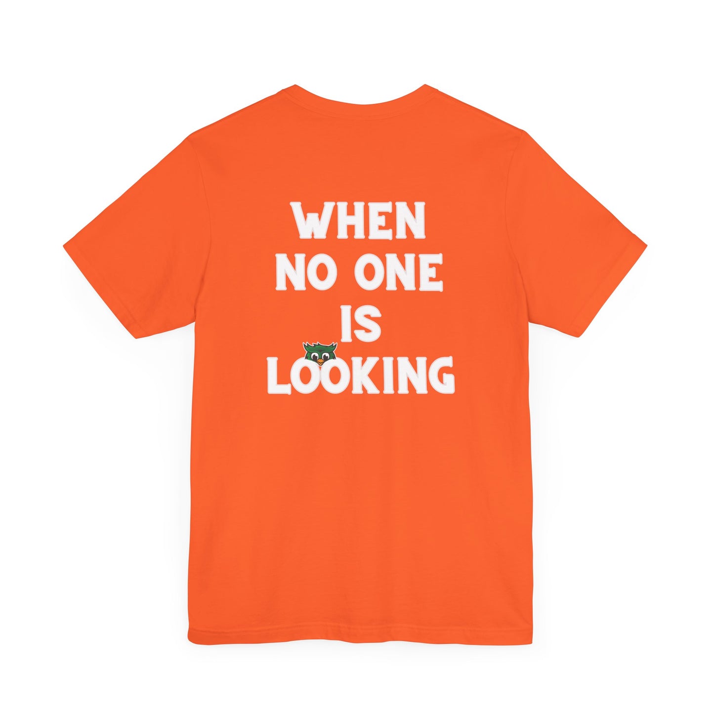 When No One is Looking Unisex Jersey Short Sleeve Tee