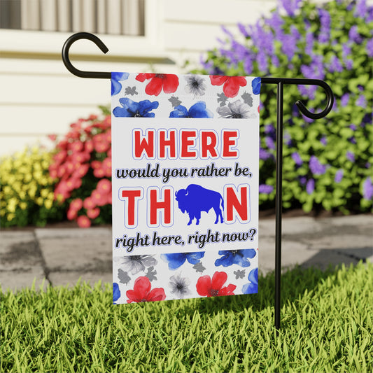 Where Would You Rather Be Floral Garden Flags
