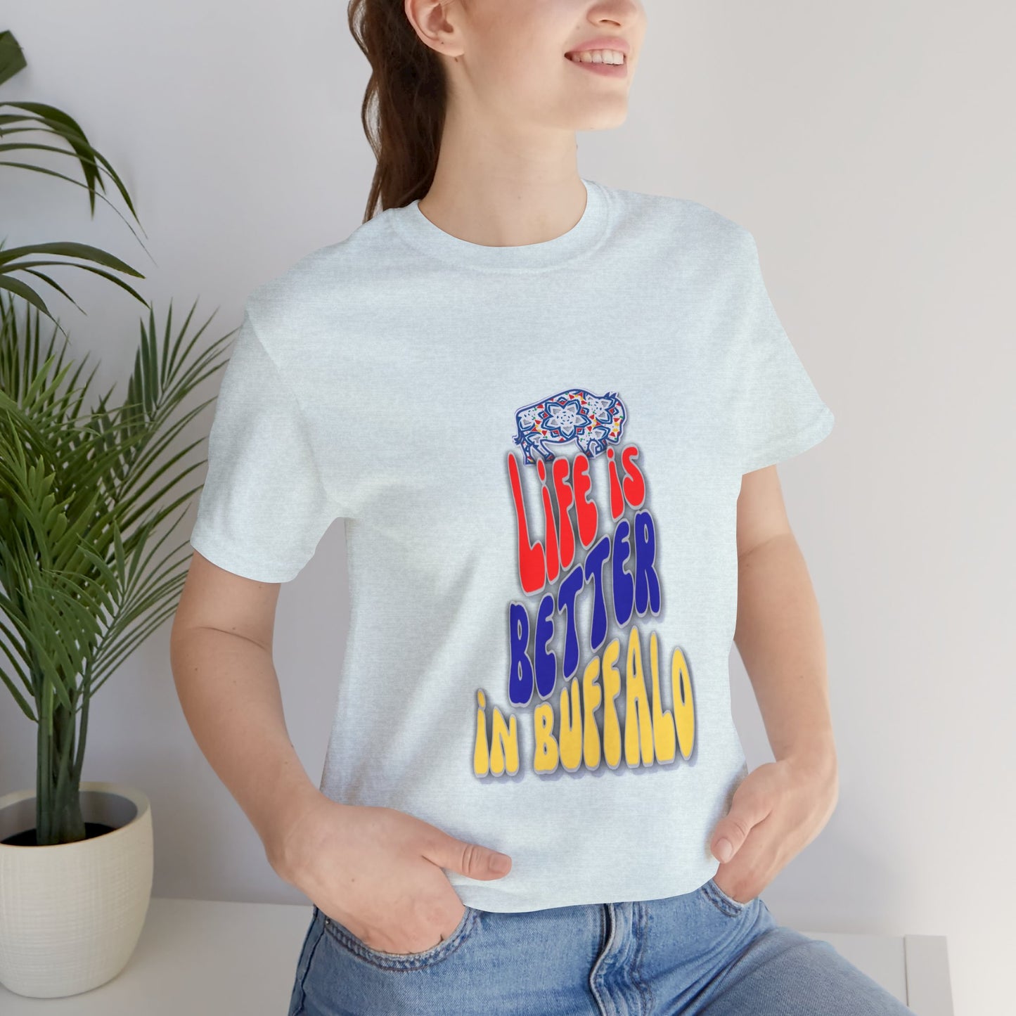 Life is Better in Buffalo Unisex Jersey Short Sleeve Tee