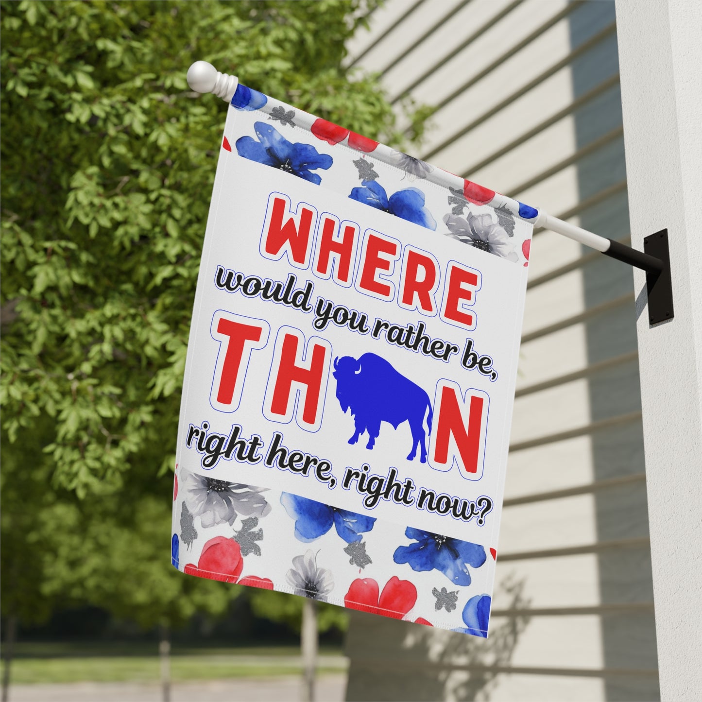 Where Would You Rather Be Floral Garden Flags