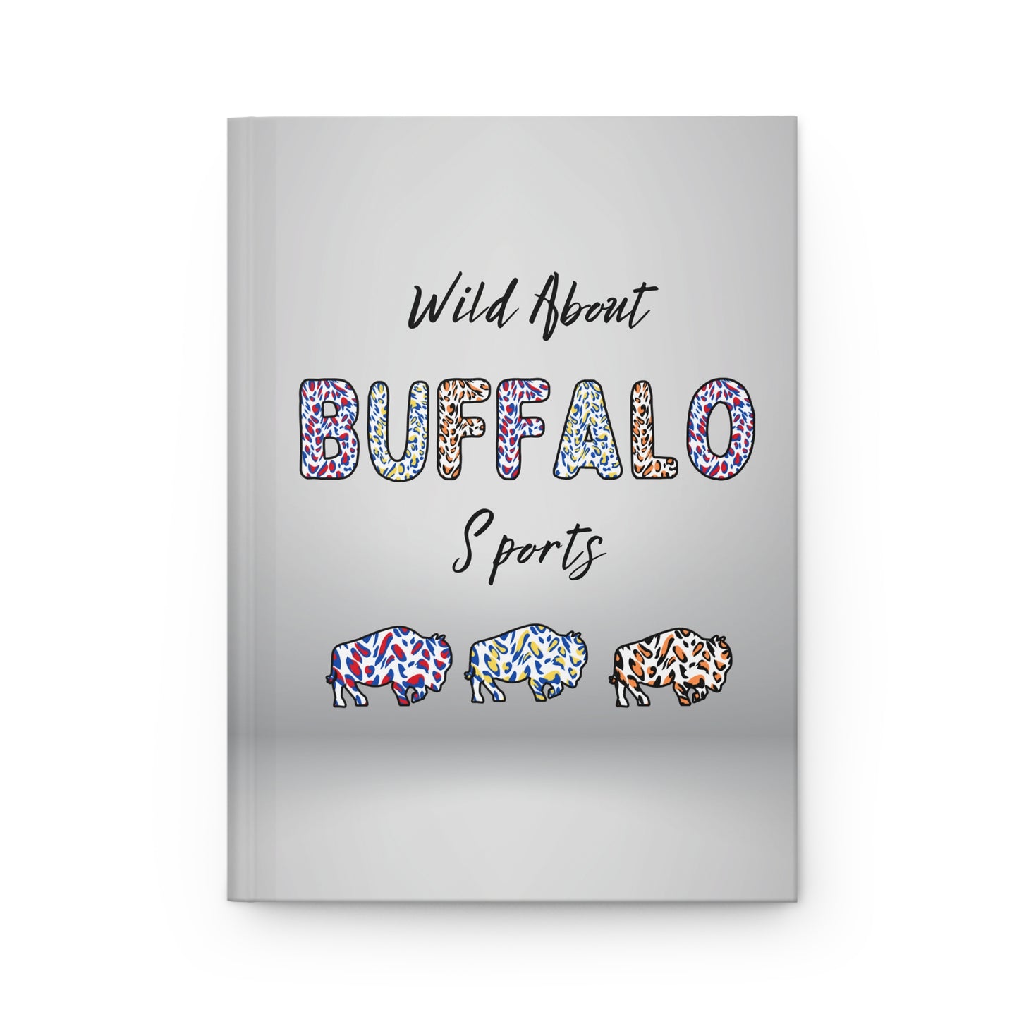 Wild About BUFFALO Sports 6" x 9" 150 Page (75 sheets) white lined paper Hardcover Journal