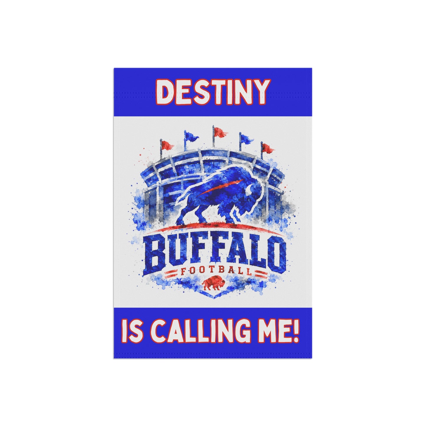 Destiny Is Calling Me Buffalo Garden Flags