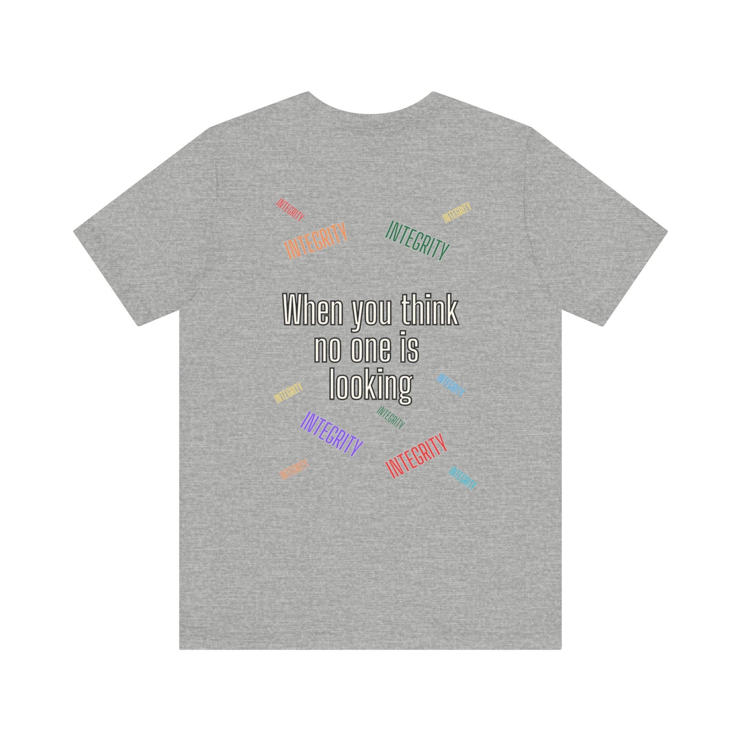 When No One is Looking Unisex Jersey Short Sleeve Tee