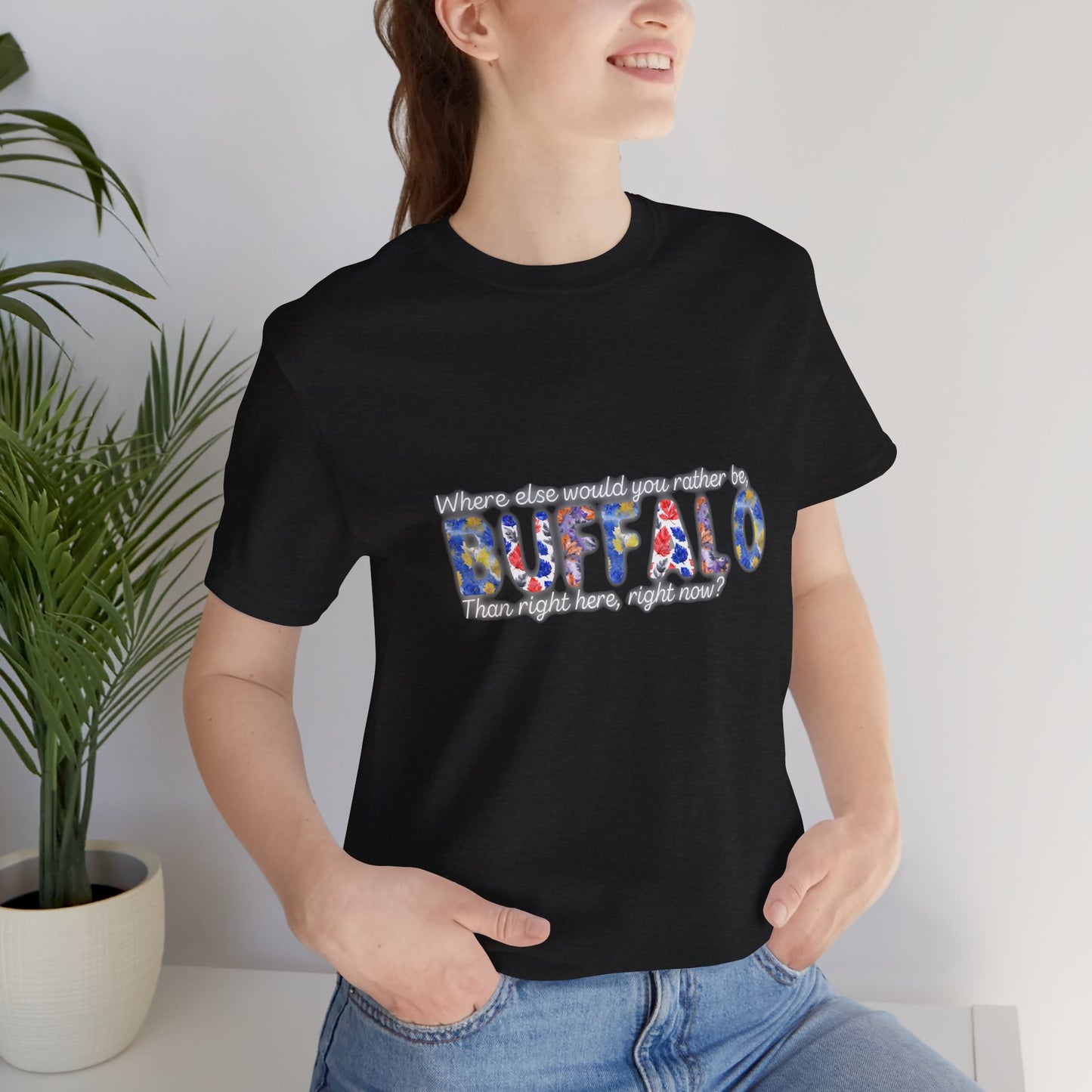 Watercolor Buffalo Leaves T-Shirt (Where else would you rather be...)