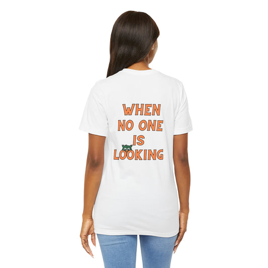When No One is Looking Unisex Jersey Short Sleeve Tee